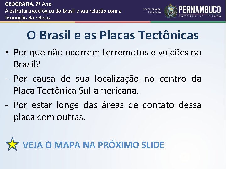 GEOGRAFIA, 7º Ano A estrutura geológica do Brasil e sua relação com a formação