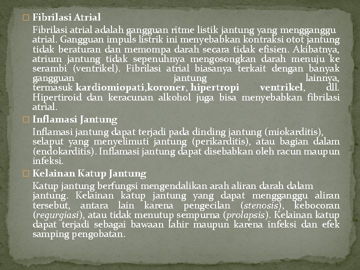 � Fibrilasi Atrial Fibrilasi atrial adalah gangguan ritme listik jantung yang mengganggu atrial. Gangguan