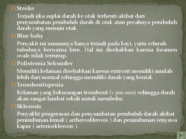 � Stroke Terjadi jika suplai darah ke otak terhenti akibat dari penyumbatan pembuluh darah