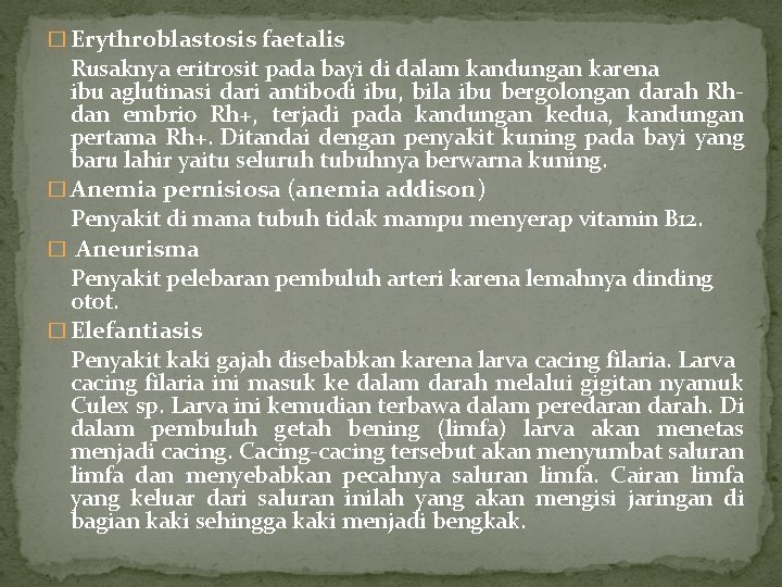 � Erythroblastosis faetalis Rusaknya eritrosit pada bayi di dalam kandungan karena ibu aglutinasi dari