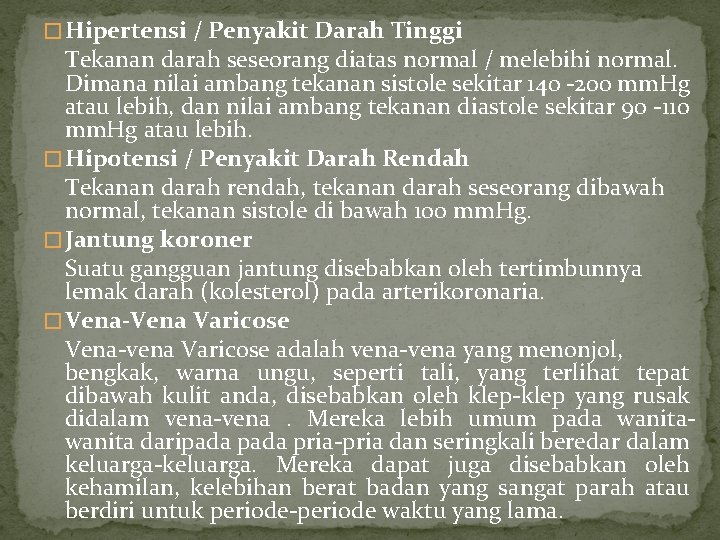 � Hipertensi / Penyakit Darah Tinggi Tekanan darah seseorang diatas normal / melebihi normal.