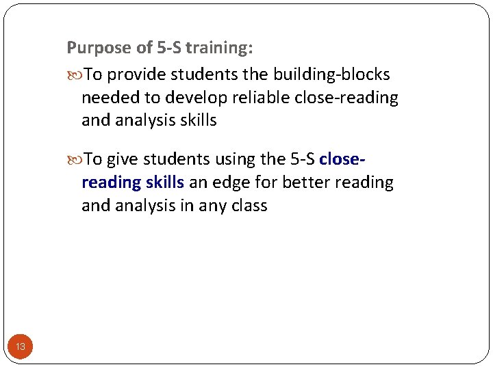 Purpose of 5 -S training: To provide students the building-blocks needed to develop reliable