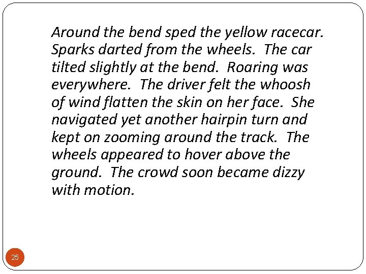 Around the bend sped the yellow racecar. Sparks darted from the wheels. The car