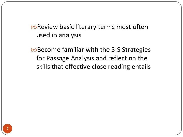  Review basic literary terms most often used in analysis Become familiar with the