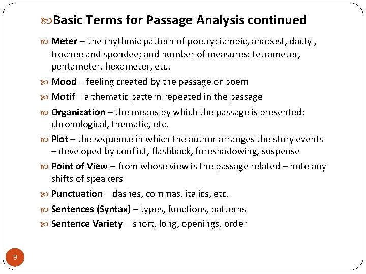  Basic Terms for Passage Analysis continued Meter – the rhythmic pattern of poetry: