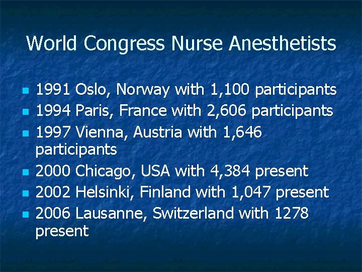 World Congress Nurse Anesthetists n n n 1991 Oslo, Norway with 1, 100 participants
