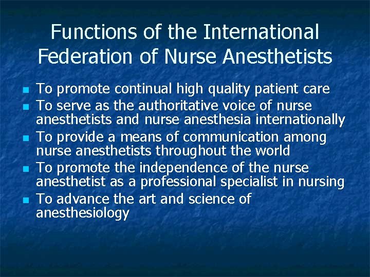Functions of the International Federation of Nurse Anesthetists n n n To promote continual
