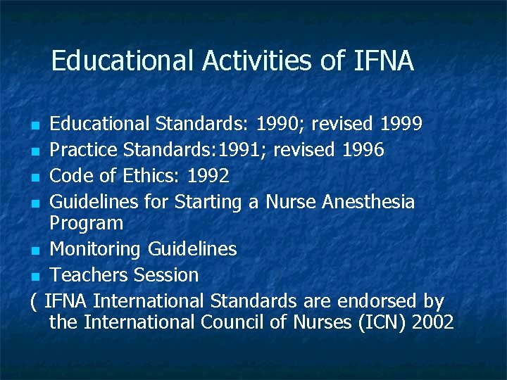 Educational Activities of IFNA Educational Standards: 1990; revised 1999 n Practice Standards: 1991; revised