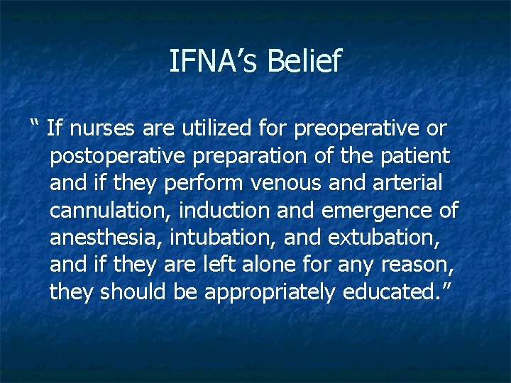 IFNA’s Belief “ If nurses are utilized for preoperative or postoperative preparation of the