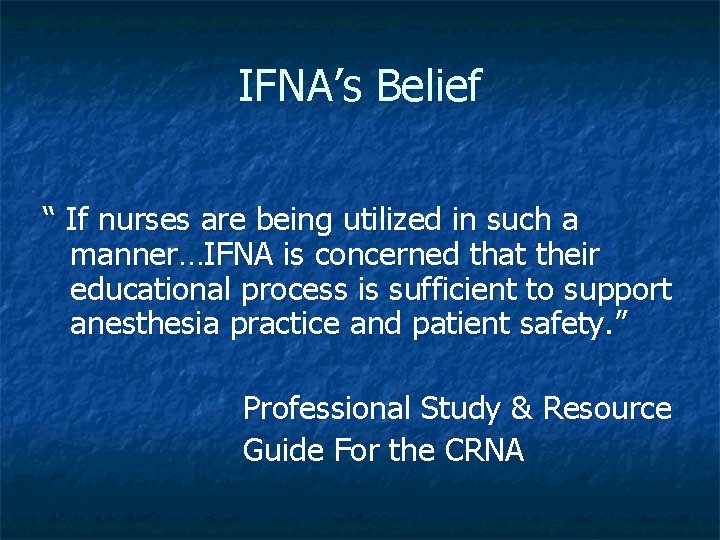 IFNA’s Belief “ If nurses are being utilized in such a manner…IFNA is concerned