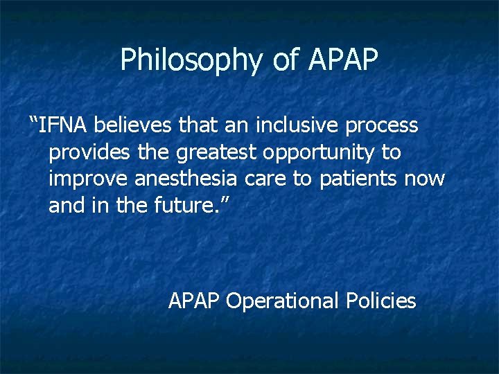 Philosophy of APAP “IFNA believes that an inclusive process provides the greatest opportunity to