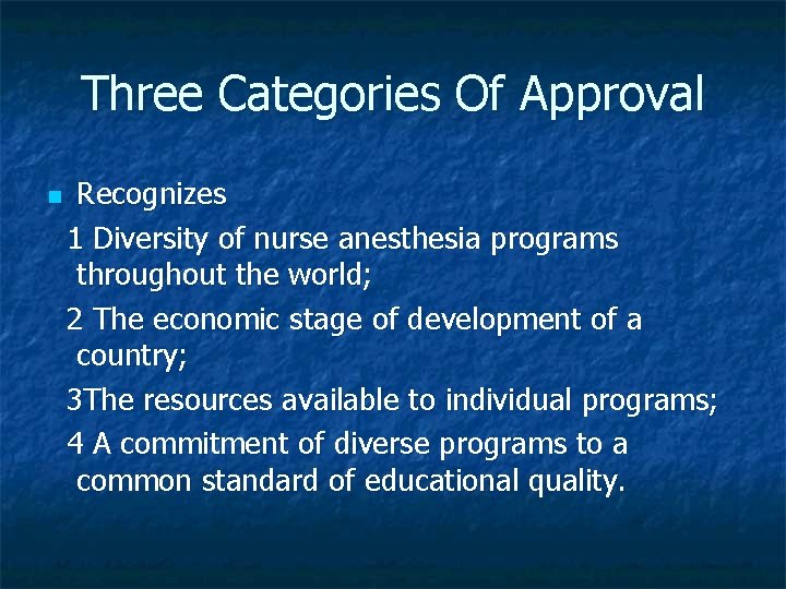 Three Categories Of Approval n Recognizes 1 Diversity of nurse anesthesia programs throughout the