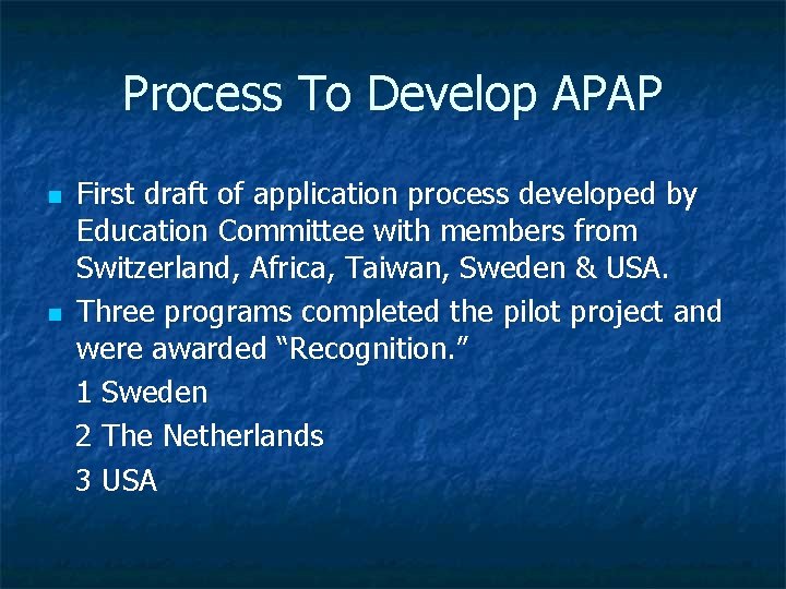 Process To Develop APAP n n First draft of application process developed by Education