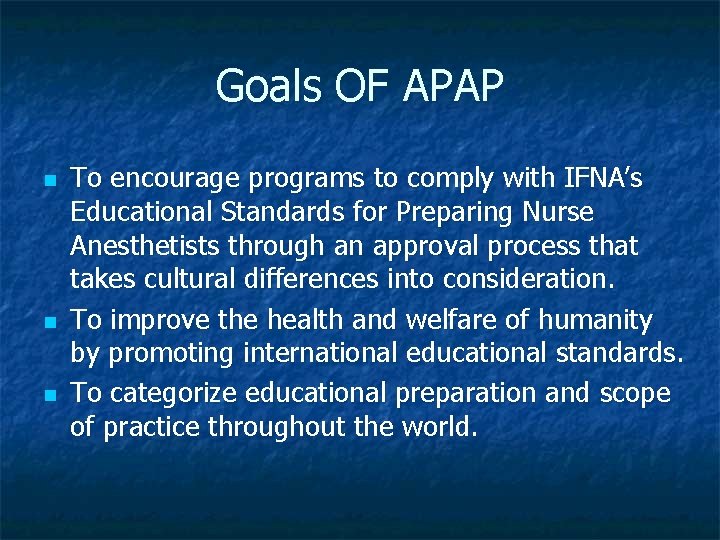 Goals OF APAP n n n To encourage programs to comply with IFNA’s Educational