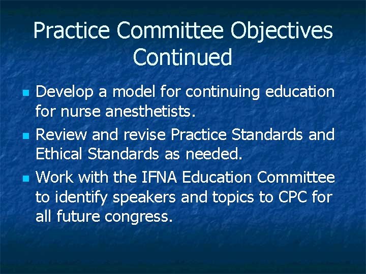 Practice Committee Objectives Continued n n n Develop a model for continuing education for