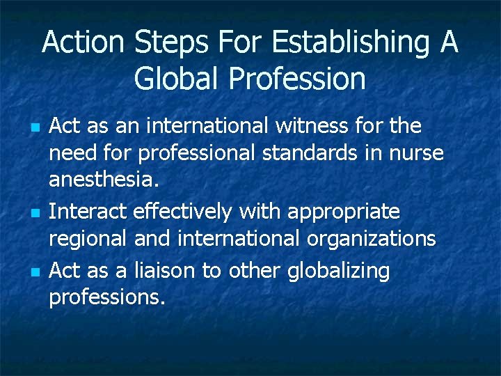 Action Steps For Establishing A Global Profession n Act as an international witness for