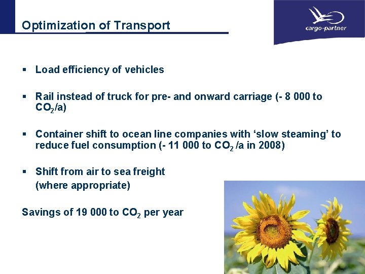 Optimization of Transport § Load efficiency of vehicles § Rail instead of truck for
