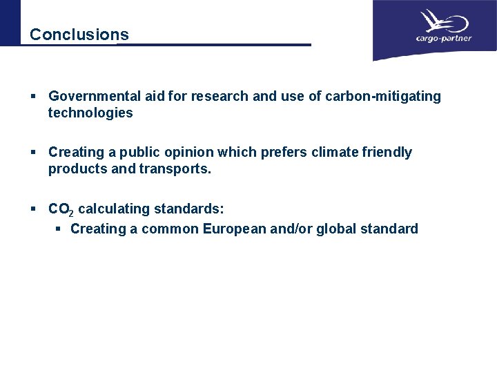 Conclusions § Governmental aid for research and use of carbon-mitigating technologies § Creating a