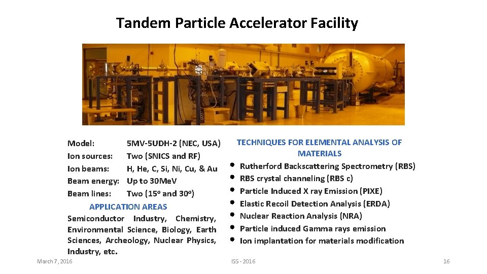 Tandem Particle Accelerator Facility Model: 5 MV-5 UDH-2 (NEC, USA) Ion sources: Two (SNICS