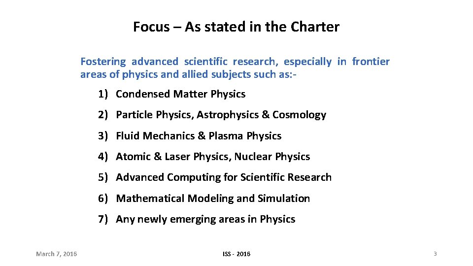 Focus – As stated in the Charter Fostering advanced scientific research, especially in frontier