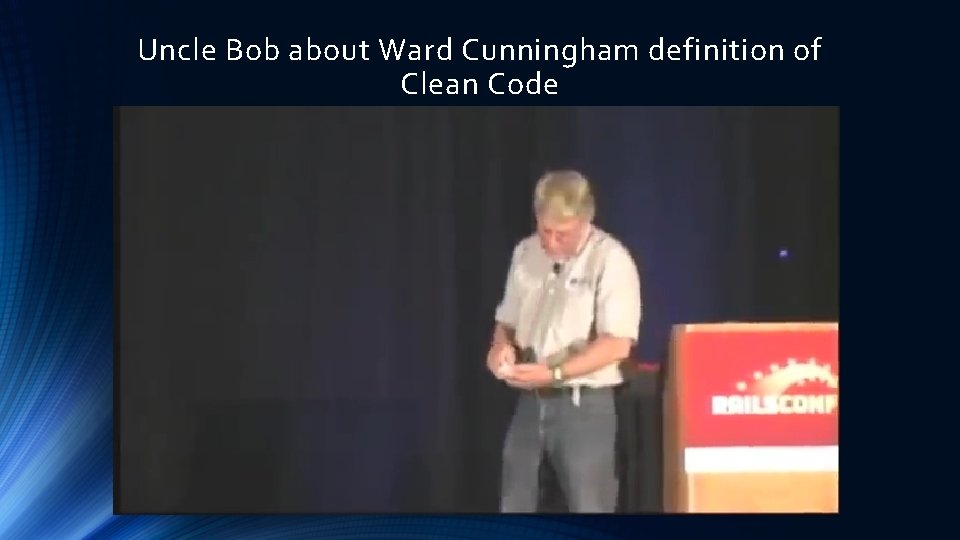 Uncle Bob about Ward Cunningham definition of Clean Code Uncle Bob about Ward Cunningham definition of Clean Code