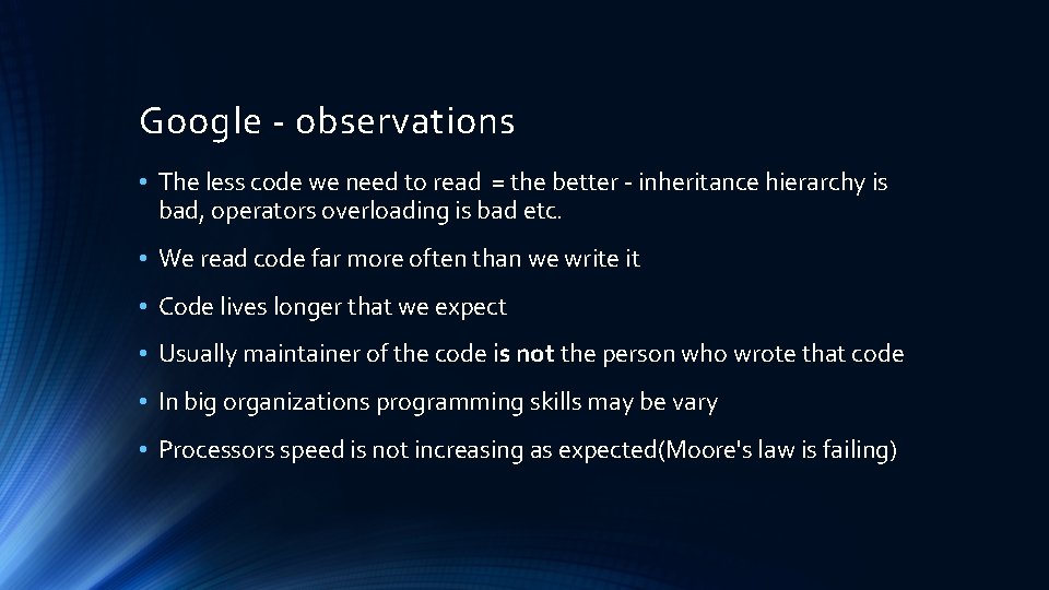 Google - observations • The less code we need to read = the better Google - observations • The less code we need to read = the better