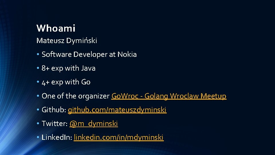 Whoami Mateusz Dymiński • Software Developer at Nokia • 8+ exp with Java • Whoami Mateusz Dymiński • Software Developer at Nokia • 8+ exp with Java •