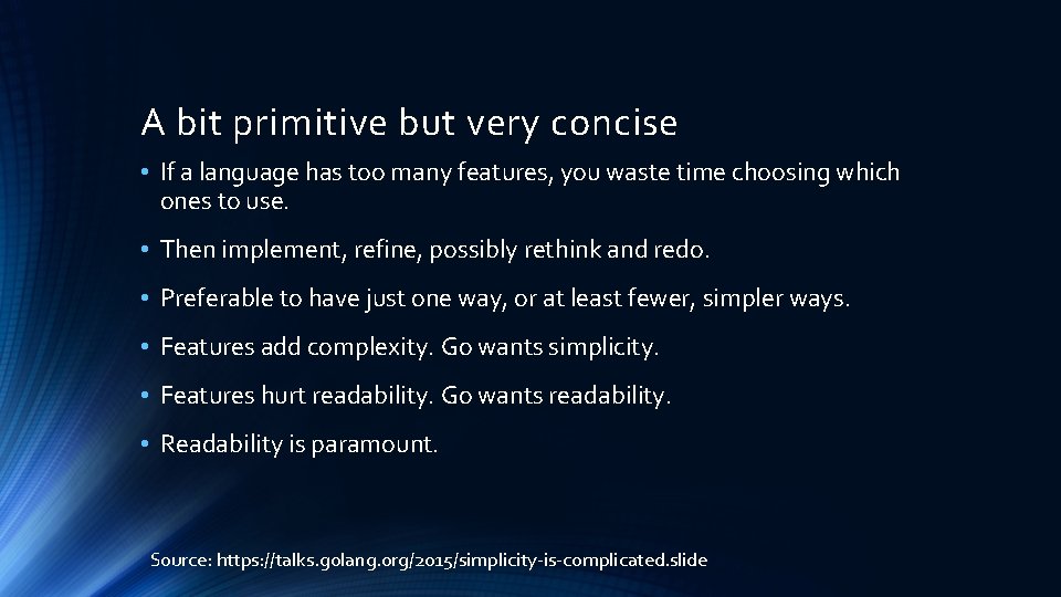 A bit primitive but very concise • If a language has too many features, A bit primitive but very concise • If a language has too many features,
