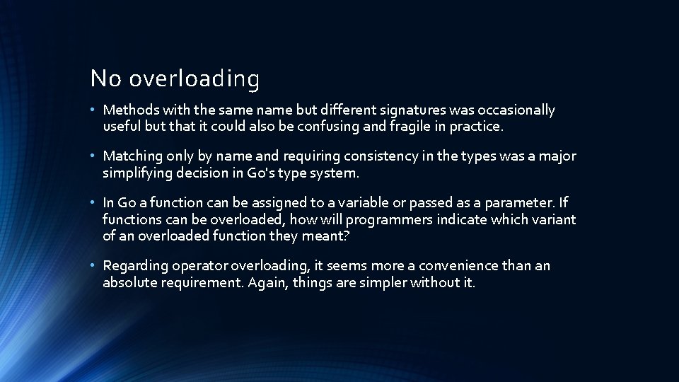 No overloading • Methods with the same name but different signatures was occasionally useful No overloading • Methods with the same name but different signatures was occasionally useful