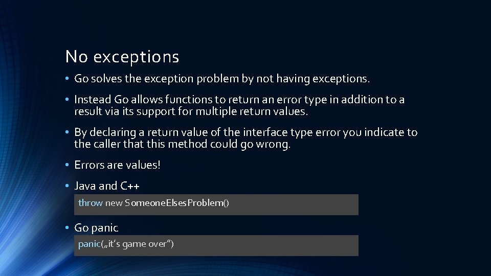 No exceptions • Go solves the exception problem by not having exceptions. • Instead No exceptions • Go solves the exception problem by not having exceptions. • Instead