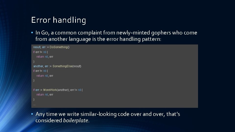 Error handling • In Go, a common complaint from newly-minted gophers who come from Error handling • In Go, a common complaint from newly-minted gophers who come from