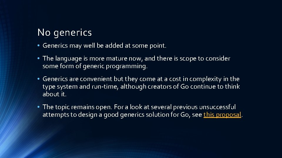 No generics • Generics may well be added at some point. • The language No generics • Generics may well be added at some point. • The language