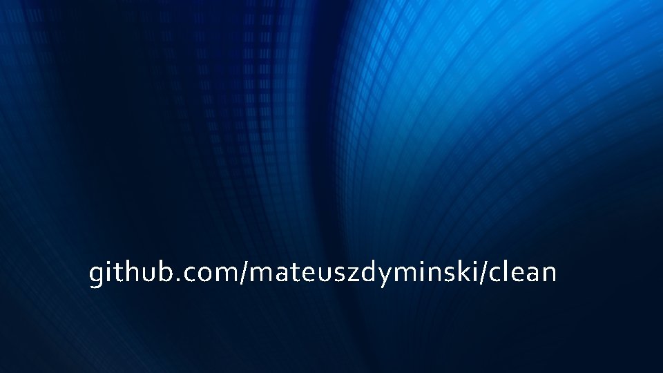 github. com/mateuszdyminski/clean github. com/mateuszdyminski/clean