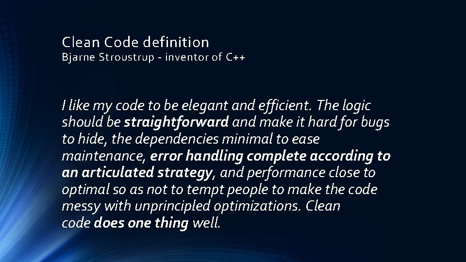 Clean Code definition Bjarne Stroustrup - inventor of C++ I like my code to Clean Code definition Bjarne Stroustrup - inventor of C++ I like my code to