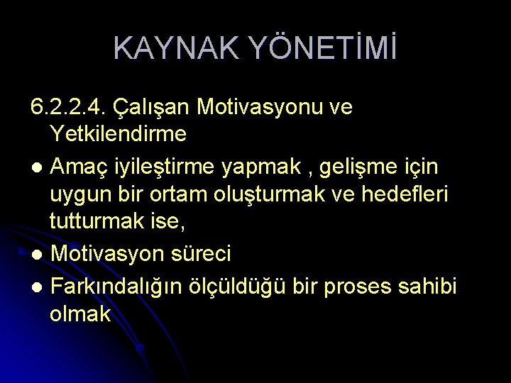 KAYNAK YÖNETİMİ 6. 2. 2. 4. Çalışan Motivasyonu ve Yetkilendirme l Amaç iyileştirme yapmak