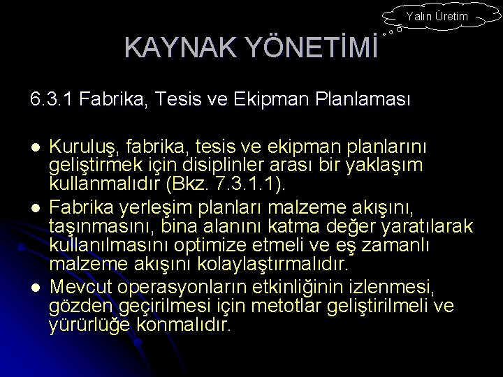 Yalın Üretim KAYNAK YÖNETİMİ 6. 3. 1 Fabrika, Tesis ve Ekipman Planlaması l l