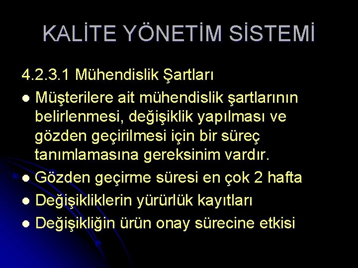 KALİTE YÖNETİM SİSTEMİ 4. 2. 3. 1 Mühendislik Şartları l Müşterilere ait mühendislik şartlarının