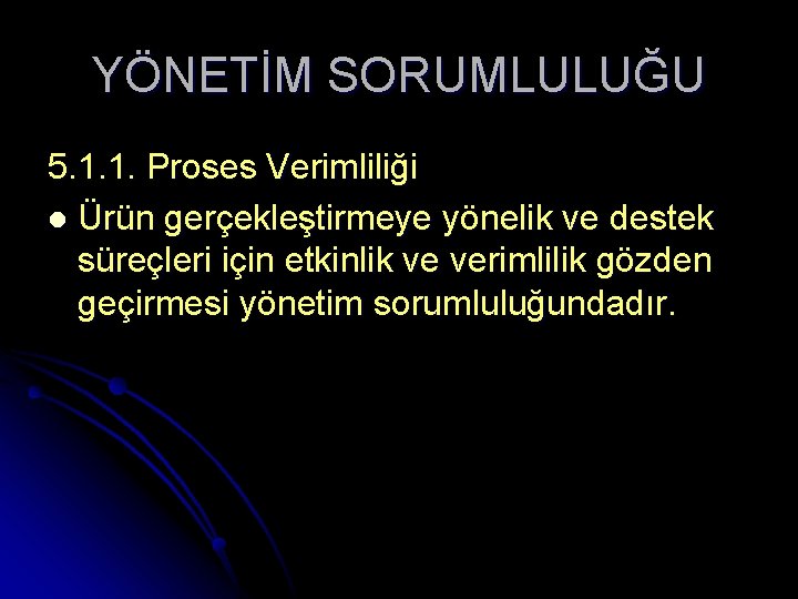 YÖNETİM SORUMLULUĞU 5. 1. 1. Proses Verimliliği l Ürün gerçekleştirmeye yönelik ve destek süreçleri