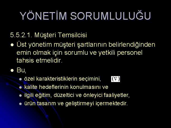 YÖNETİM SORUMLULUĞU 5. 5. 2. 1. Müşteri Temsilcisi l Üst yönetim müşteri şartlarının belirlendiğinden