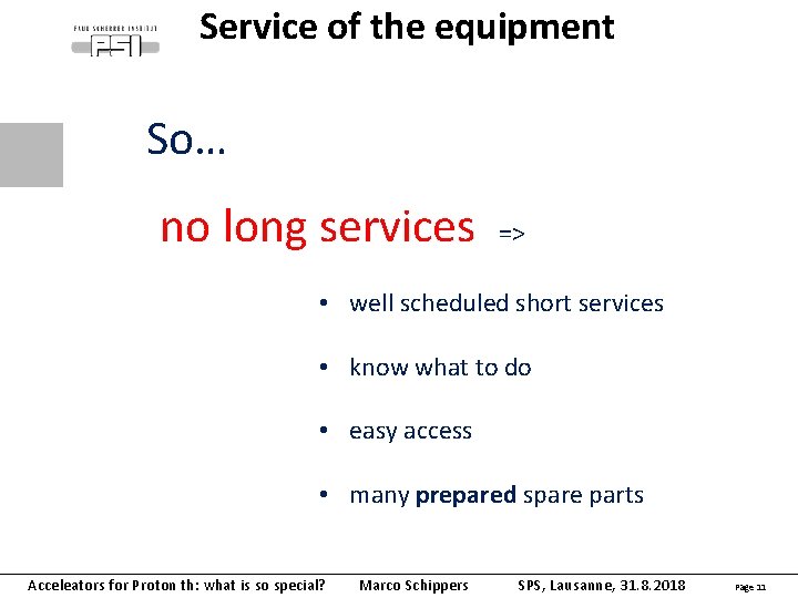 Service of the equipment So… no long services => • well scheduled short services