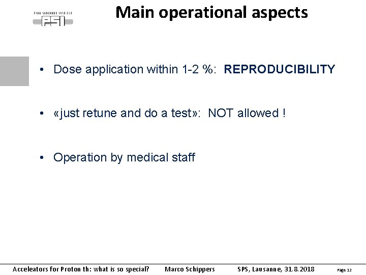 Main operational aspects • Dose application within 1 -2 %: REPRODUCIBILITY • «just retune