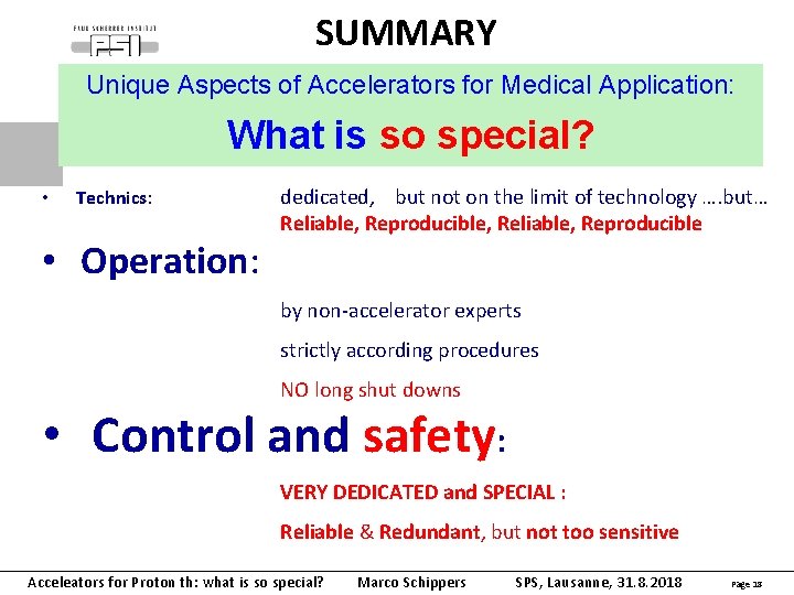 SUMMARY Unique Aspects of Accelerators for Medical Application: What is so special? • Technics: