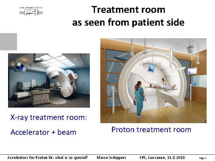 Treatment room as seen from patient side X-ray treatment room: Accelerator + beam Acceleators