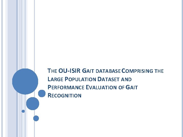 THE OU-ISIR GAIT DATABASE COMPRISING THE LARGE POPULATION DATASET AND PERFORMANCE EVALUATION OF GAIT