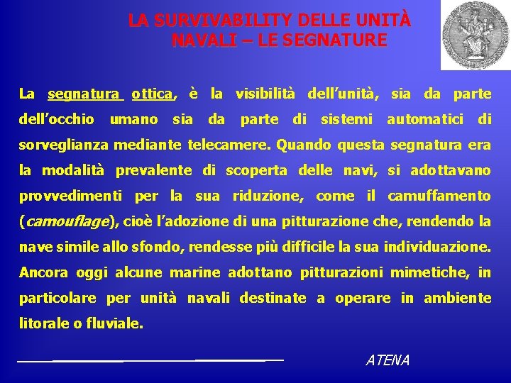 LA SURVIVABILITY DELLE UNITÀ NAVALI – LE SEGNATURE La segnatura ottica, è la visibilità