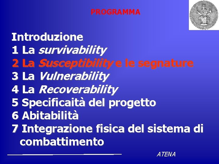 PROGRAMMA Introduzione 1 La survivability 2 La Susceptibility e le segnature 3 La Vulnerability