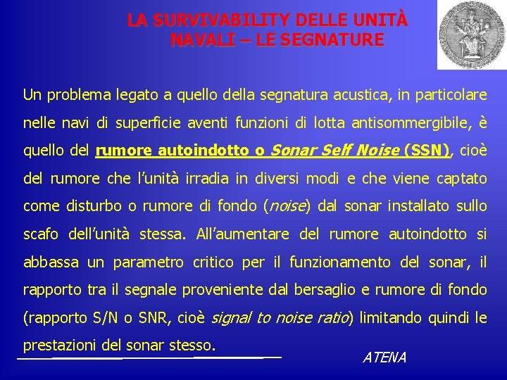 LA SURVIVABILITY DELLE UNITÀ NAVALI – LE SEGNATURE Un problema legato a quello della