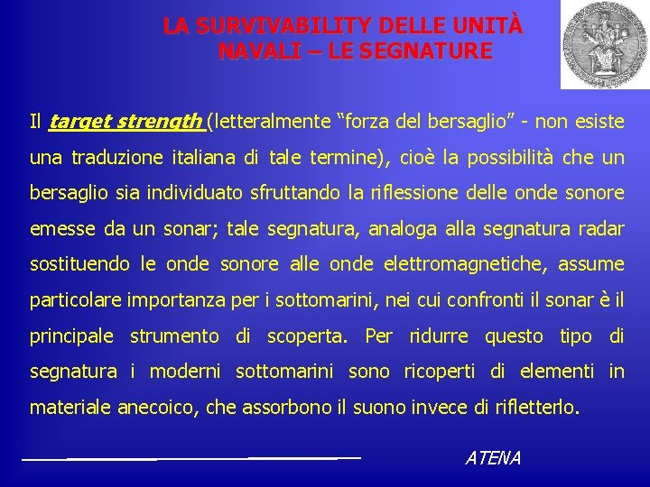 LA SURVIVABILITY DELLE UNITÀ NAVALI – LE SEGNATURE Il target strength (letteralmente “forza del