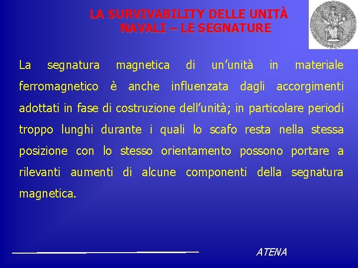 LA SURVIVABILITY DELLE UNITÀ NAVALI – LE SEGNATURE La segnatura magnetica di un’unità in