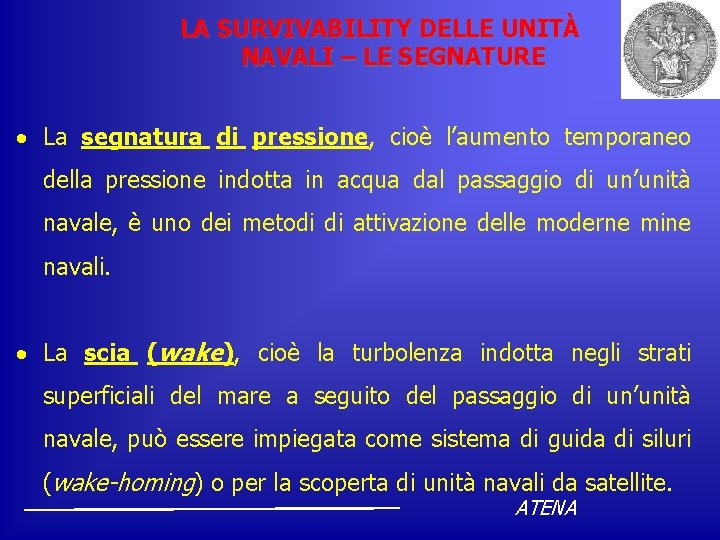 LA SURVIVABILITY DELLE UNITÀ NAVALI – LE SEGNATURE La segnatura di pressione, cioè l’aumento
